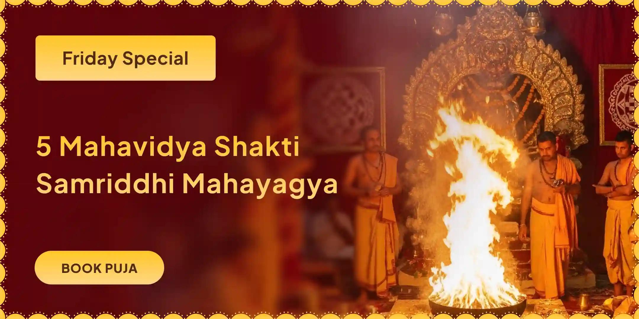 Maa Kali, Maa Tara, Maa Shodashi, Maa Bhuvaneshwari and Maa Bagalamukhi Shakti Samriddhi Maha Yagya