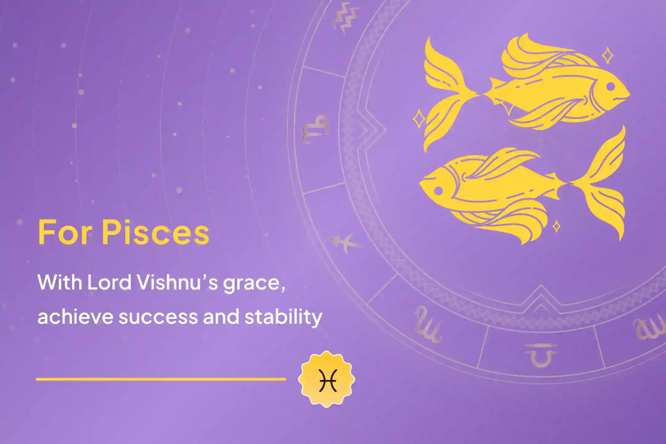 Invoke Lord Vishnu’s Divine Strength for Meena Rashi and Rise into Pisces Abundance, Peace, and Blissful Relationships