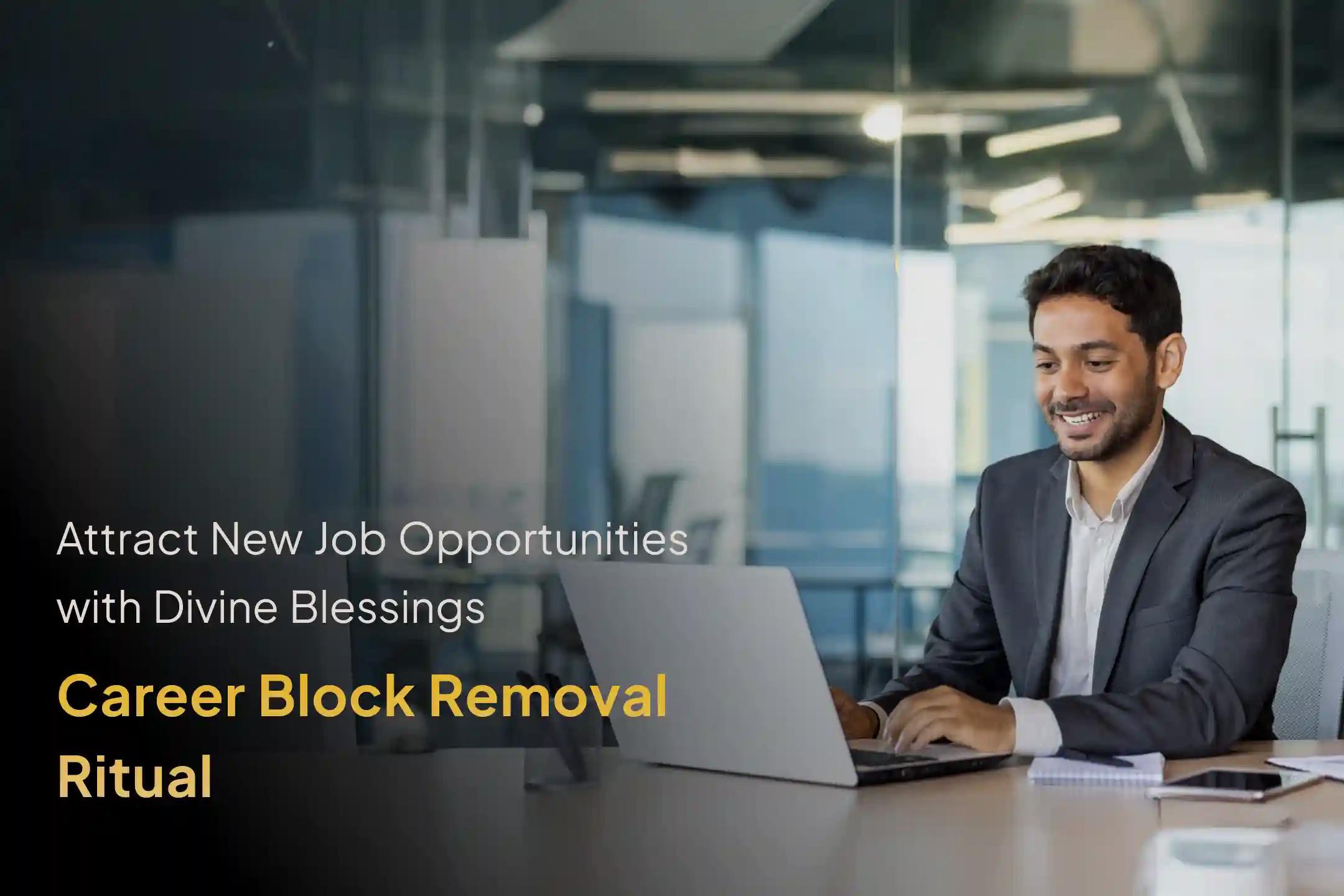 Break through repeated rejections and open the doors to new career opportunities with the Career Block Removal & Opportunity Invocation Ritual