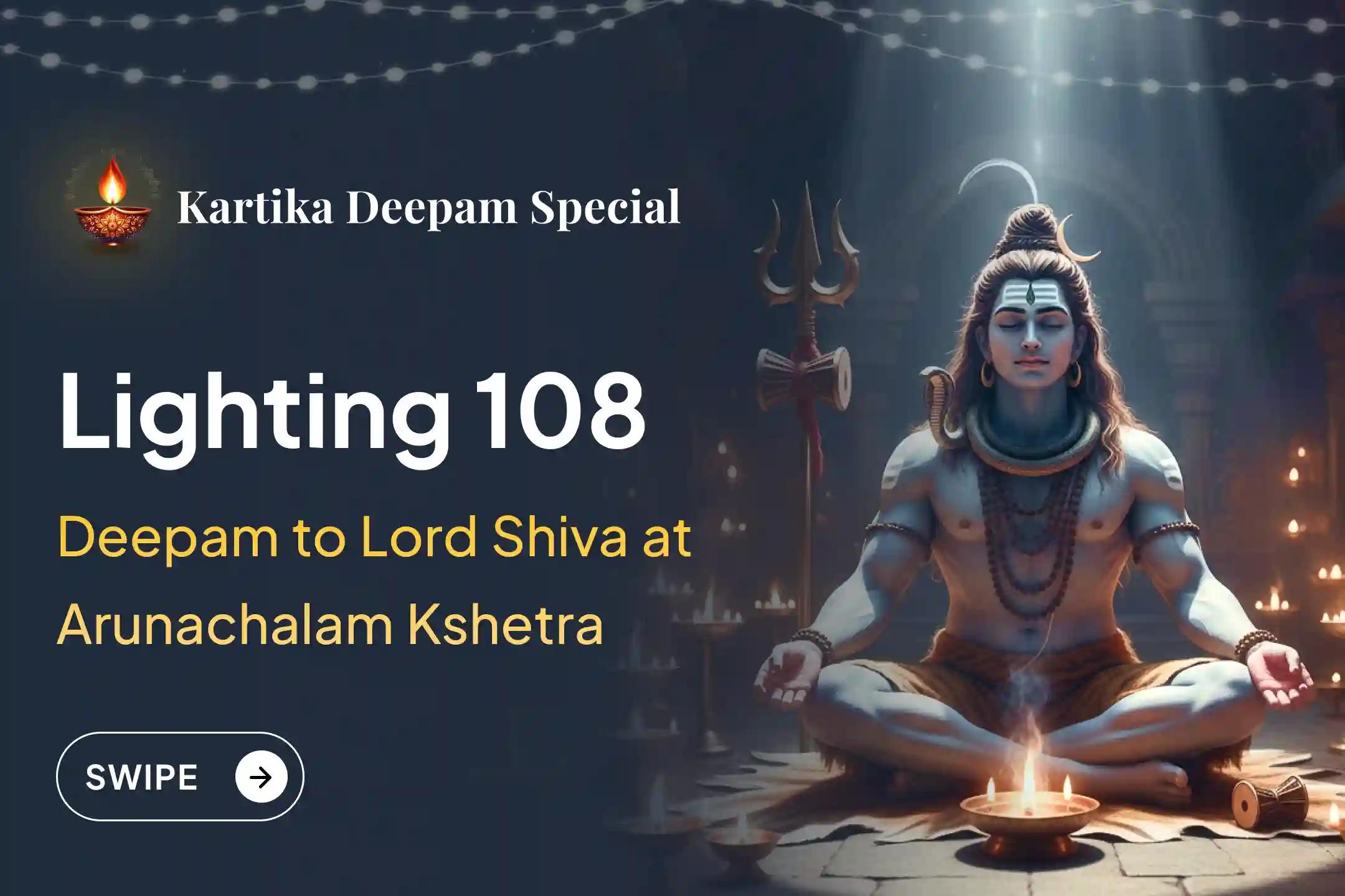 Participate in the Kartika Deepam Arunachalam Kshetra Mahotsav Special 108 Diya lighting Kartika Deepam Mahotsav, Rudrabhishek and Rudra Homam for the blessings of Lord Arunachleshwar for the well-being of your family.