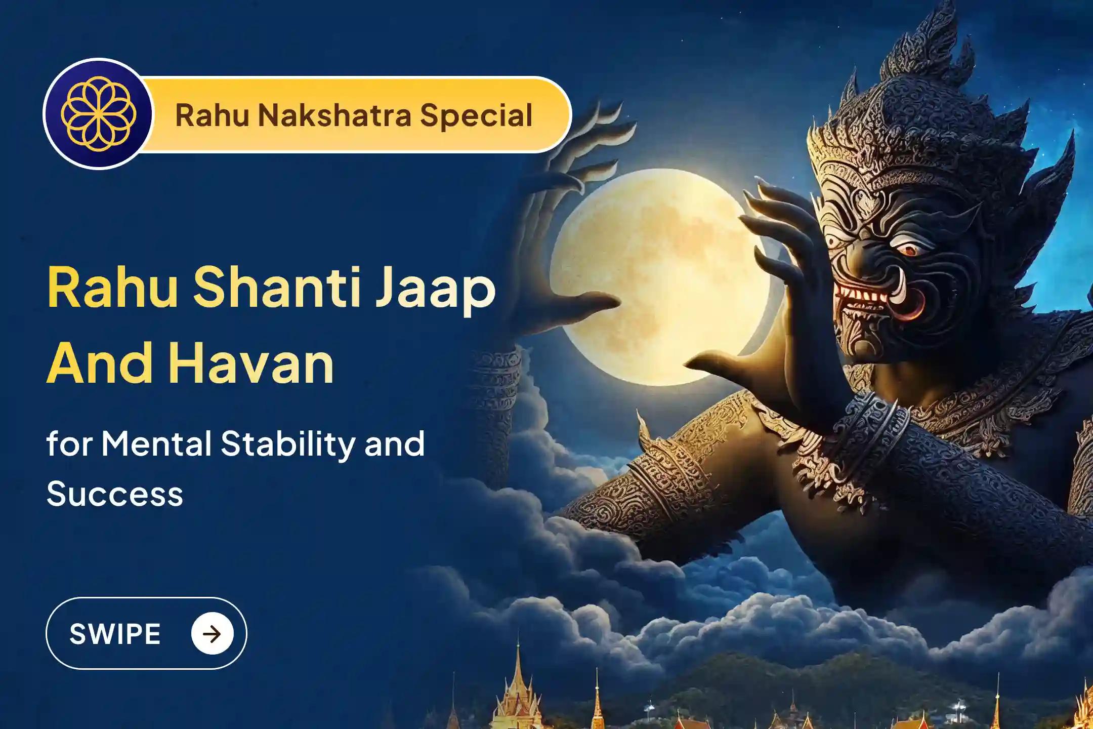 Are you struggling with unexplained stress, restless thoughts, or sudden disruptions that block your progress? Participate in the Rahu Shanti Jaap and Havan for blessings of mental stability and success.