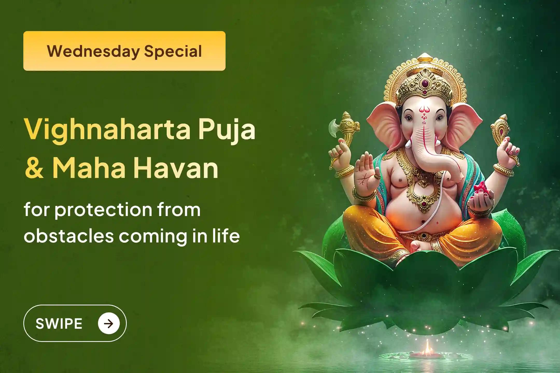 To remove all hindrances and struggles in life, perform the Wednesday Ganesha 'Obstacle Removal' Special Ganesha Vighnaharta Puja and Havan and receive divine blessings from Bappa.
