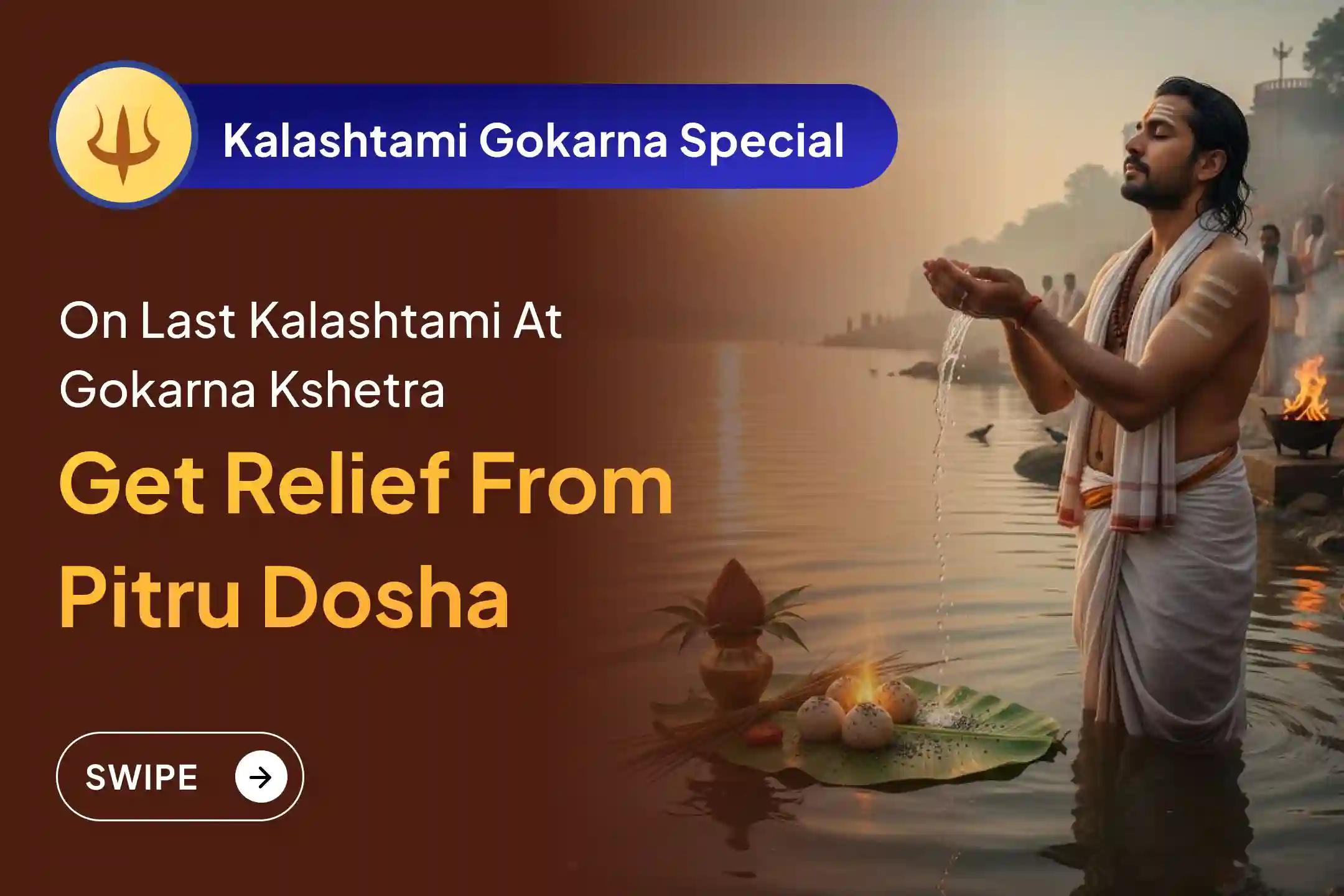 Participate in the Last Kalashtami ‘Dakshin Kashi' Gokarna Teerth Kshetra Special Narayan Bali, Tripindi Shradh, and Tila Homa to Relieve Ancestral Curse and Bring Peace for Departed Souls.