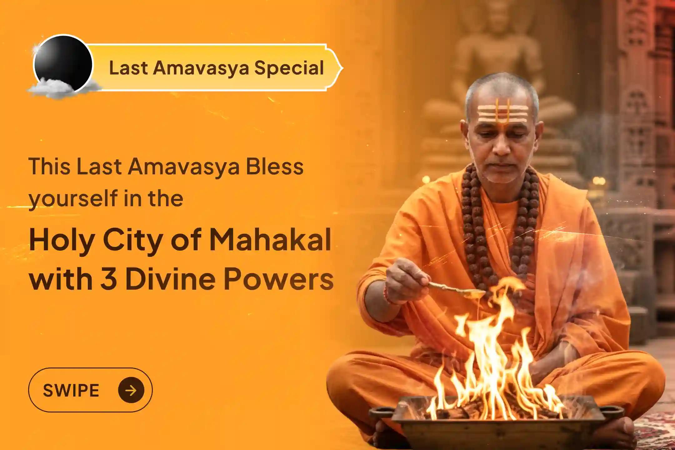 Do you feel surrounded by unseen enemies or negativity? Receive the blessings of Trishakti on the last Amavasya of the year in the holiest city of Mahakal.