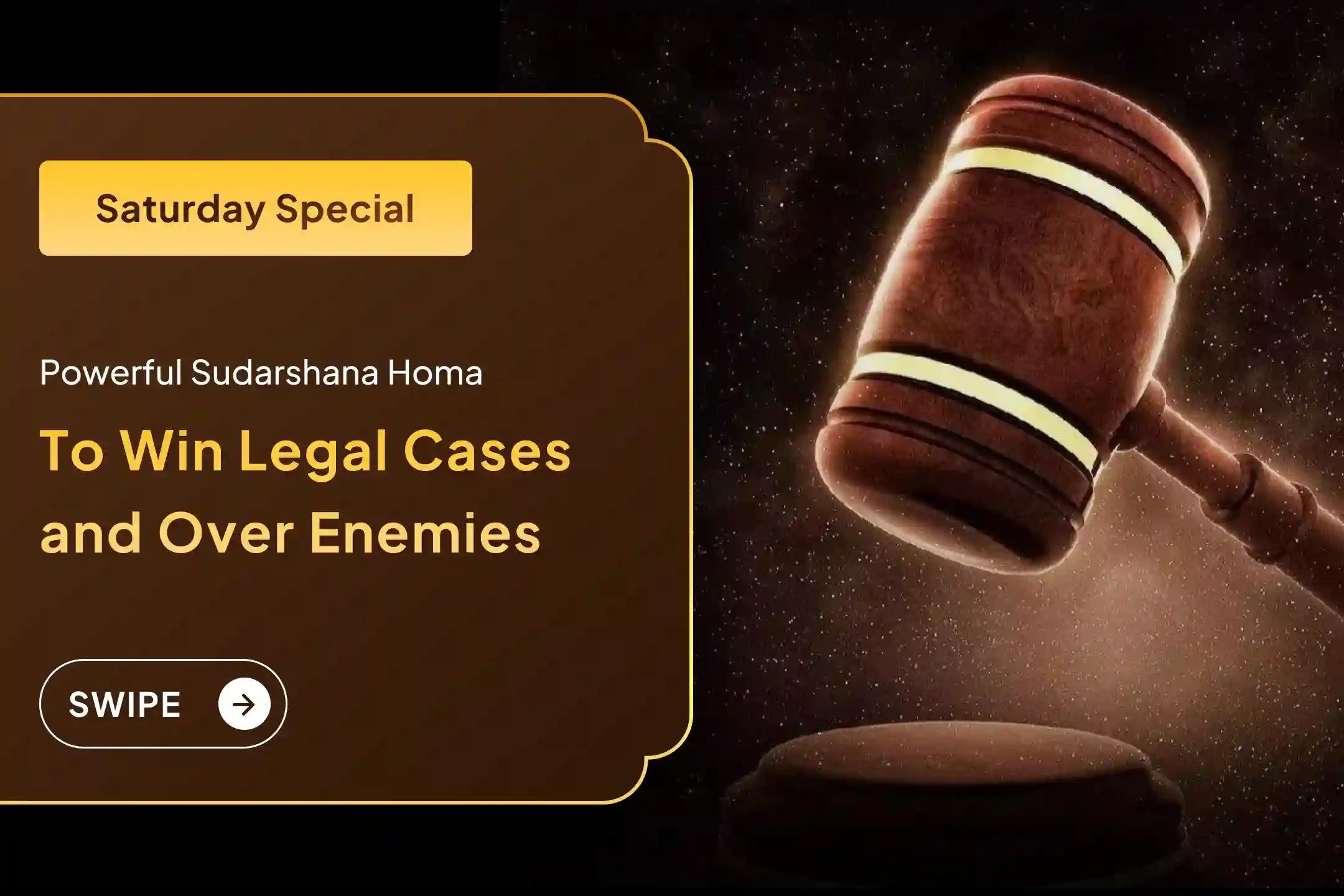 Participate in the Saturday Narasimha Special Narasimha Sudarshana Homa for blessings of victory in legal battles and victory over enemies.