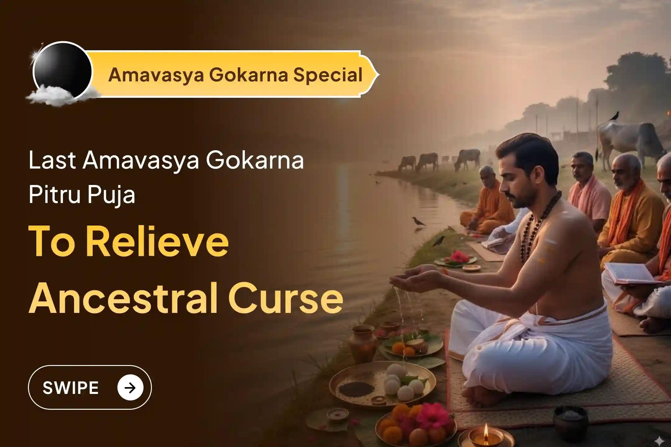 Participate in the Last Amavasya Gokarna Special Narayan Bali Puja, Tripindi Shradh, Pitru Dosh Shanti Puja, and Tila Homa to Relieve Ancestral Curse and Bring Peace for Departed Souls.