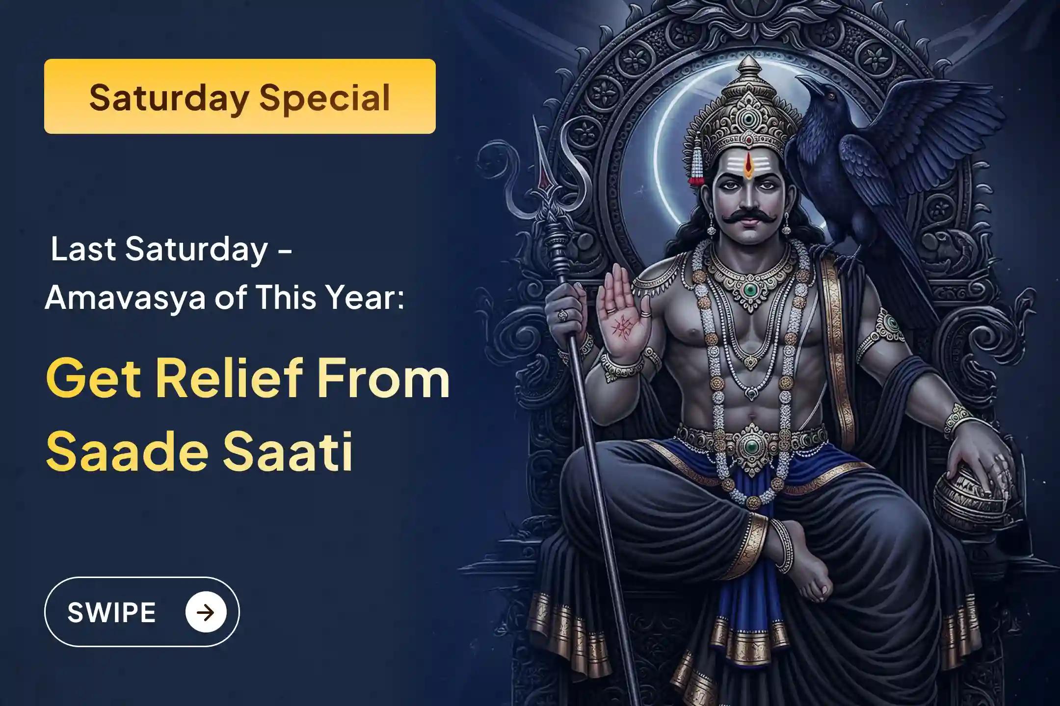 Participate in the Last Powerful Occurrence of Amavasya on Saturday, Special Shani Saade Saati Peeda Shanti Mahapuja and Shani Til Tel Abhishek For Overcoming Challenges and Adversities in Life.