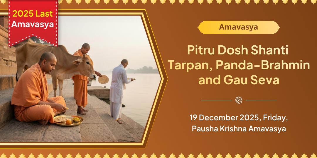 2025’s Last Amavasya Pitru Dosh Shanti 4 Moksha Teerth Pitru Tarpan, Panda-Brahmin and Gau Seva