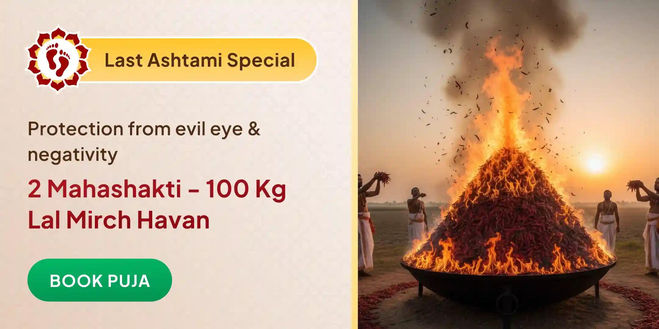 100 Kg Lal Mirch Agni Ahuti Maha Yagya Bagalamukhi-Pratyangira Kavach Anushthan with 1,25,000 Mool Mantra Jaap