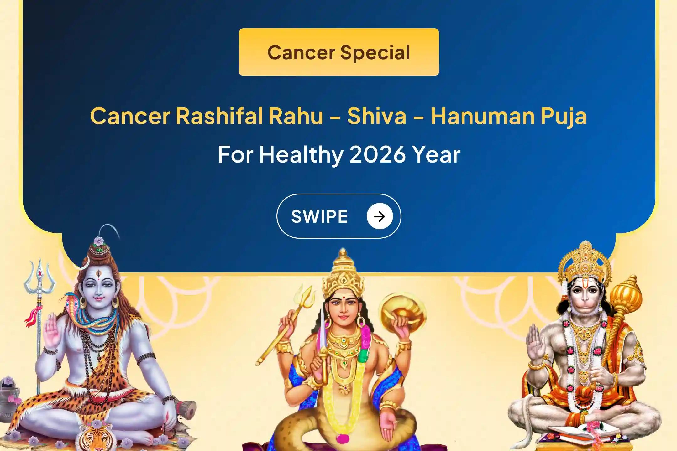 Participate in the All-in-One Puja Remedy for Cancer (Karkataka) 2026 Rashifal- Anusar Cancer (Karkataka) Rahu - Shiva - Hanuman Combo Puja for protection from any predicted issues related to nazar or family health.
