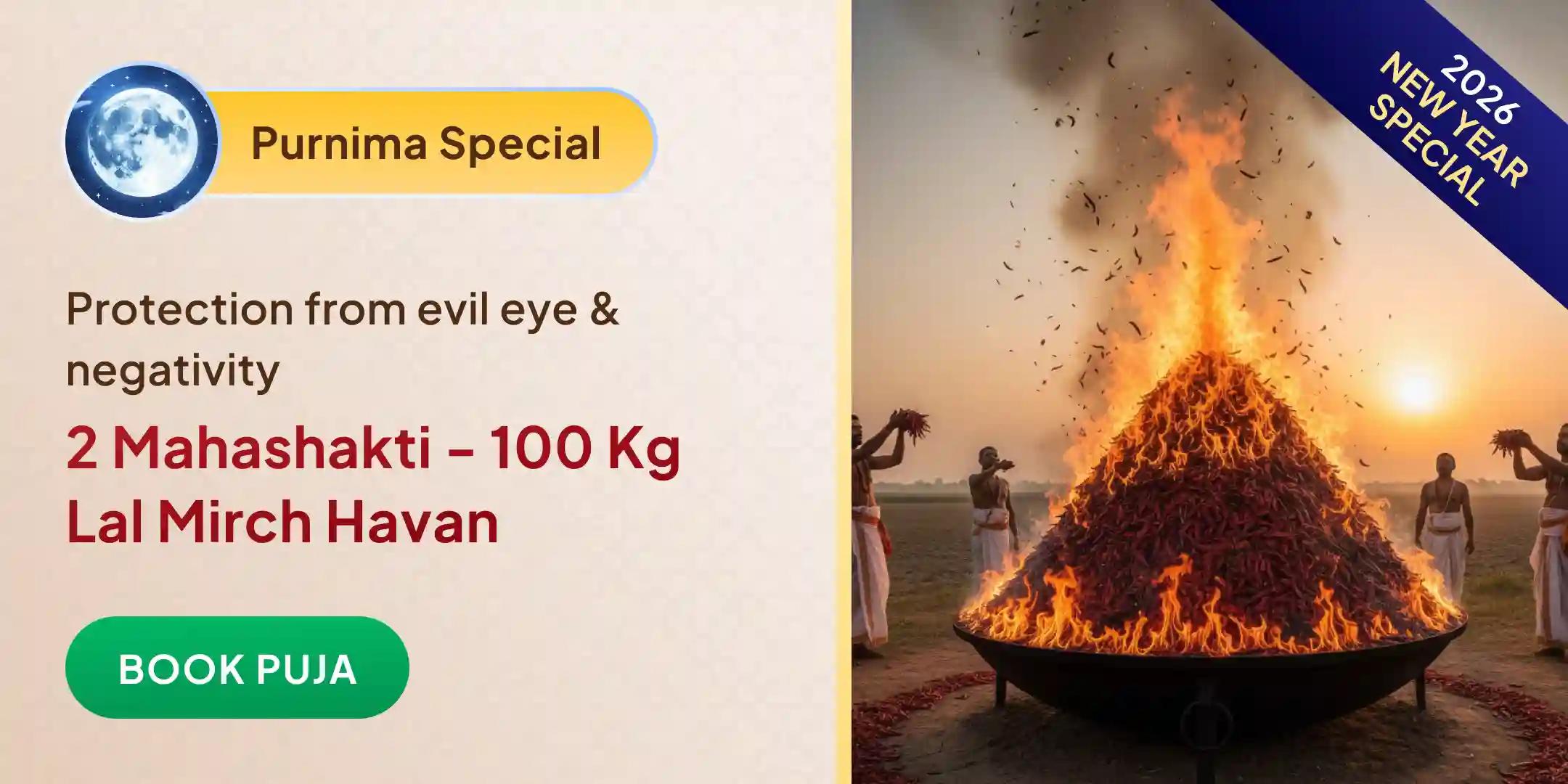 100 Kg Lal Mirch Agni Ahuti Maha Yagya Bagalamukhi-Pratyangira Kavach Anushthan with 1,25,000 Mool Mantra Jaap