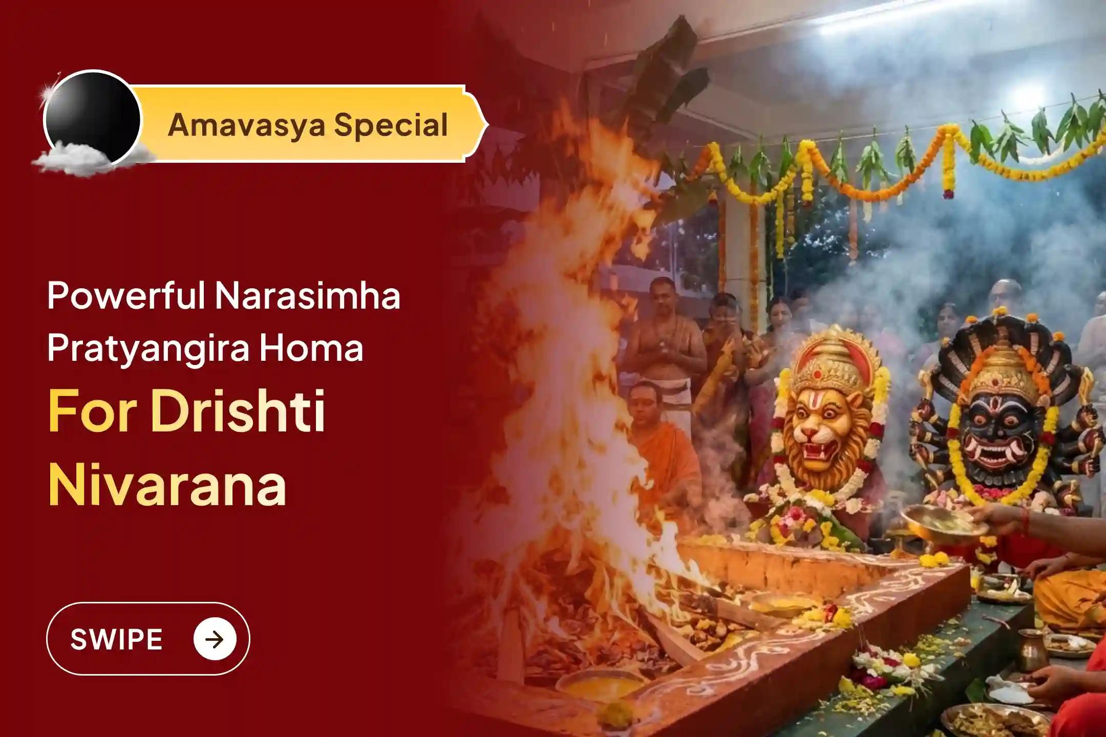 Participate in the Amavasya Special Narasimha Pratyangira Drishti Dosh Nivaran Puja and Maha Shanti Homa to remove the hurdles of Nazar Dosha or from the enemies 🕉️🙏