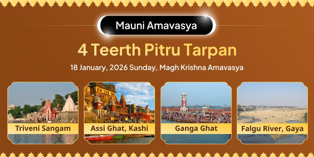 Mauni Amavasya 4 Teerth Pitru Tarpan (Gaya, Haridwar, Triveni Sangam & Kashi)