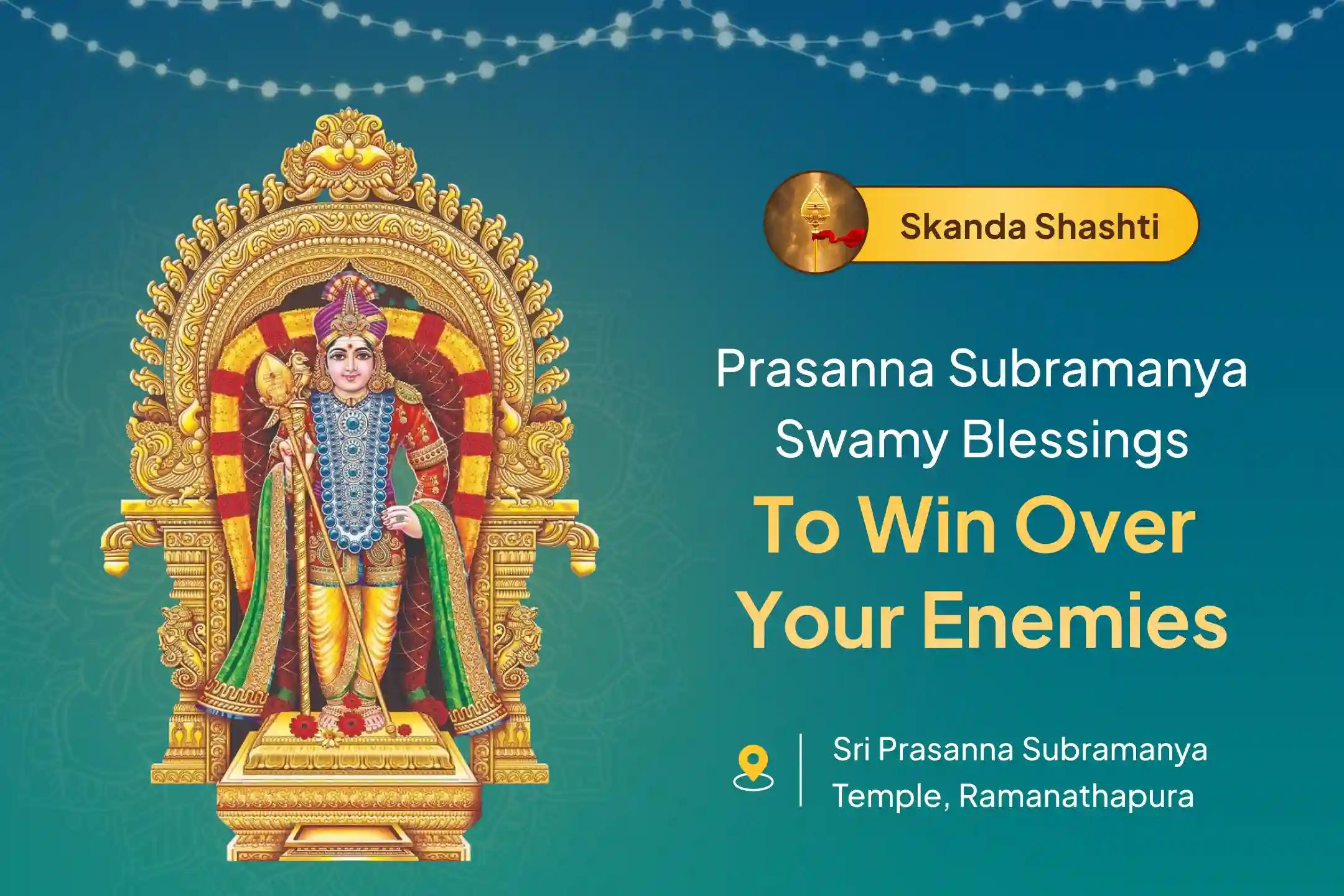 Participate in the Skanda Shashti Prasanna Subramanya Special Subrahmanya Abhishekam and Ashtottara Archana for Victory over Enemies.