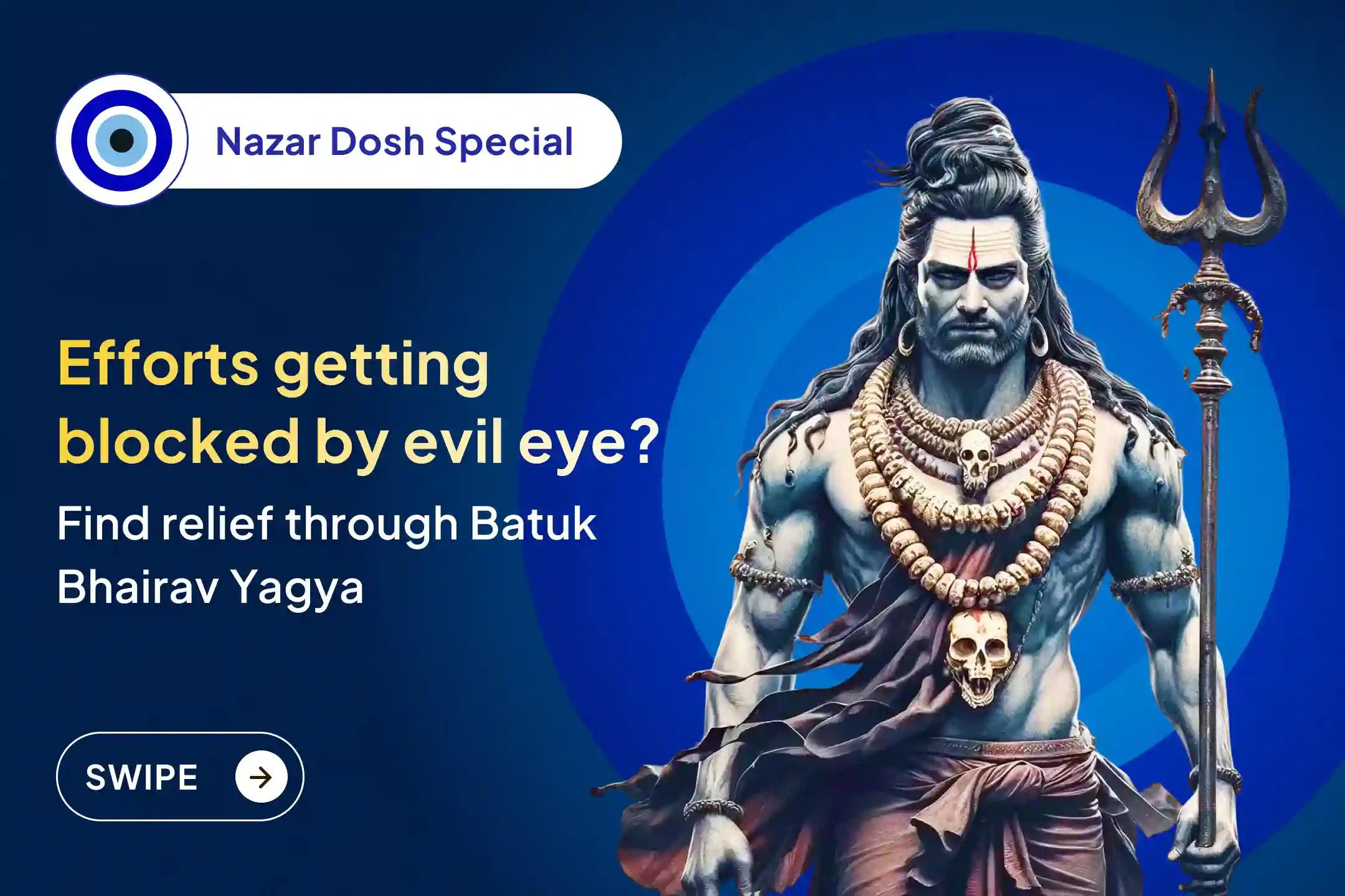 🙏 Are your good efforts getting blocked again and again? 👁️  This could be the effect of Nazar Dosh. 🕉️  Pray to Lord Bhairav and awaken the feeling of freedom from negativity. 🔱