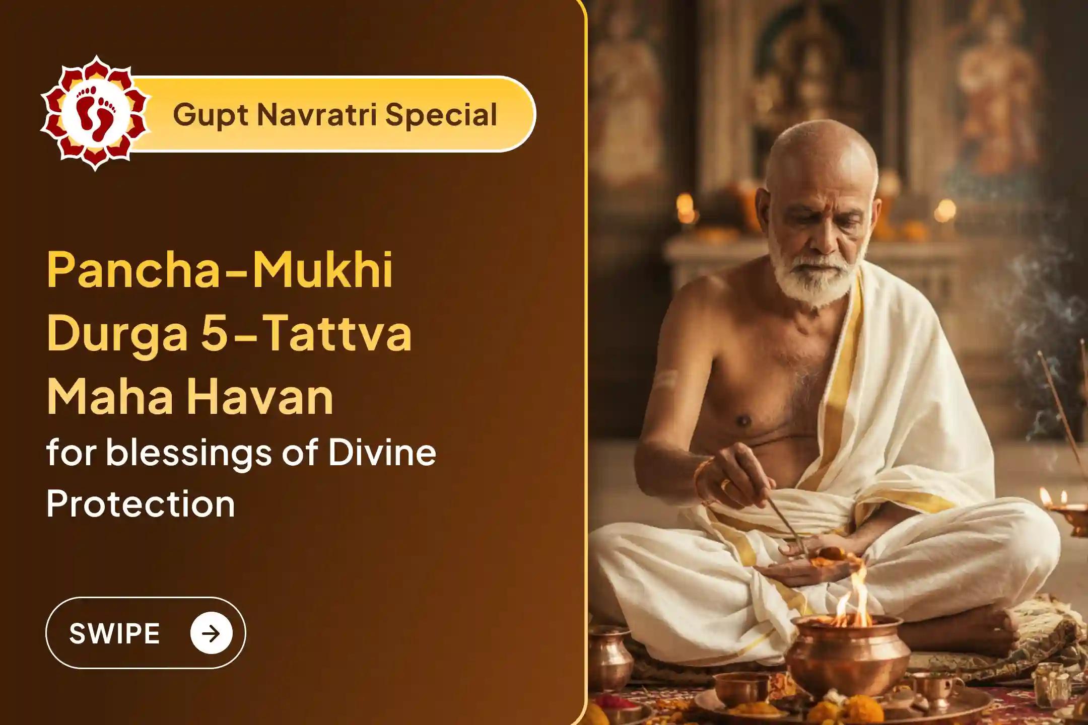🔱 Invoke the Pancha-Mukhi Durga 5-Tattva Maha Havan this Gupt Navratri Panchami for divine protection, courage, and fearlessness. 🔱
