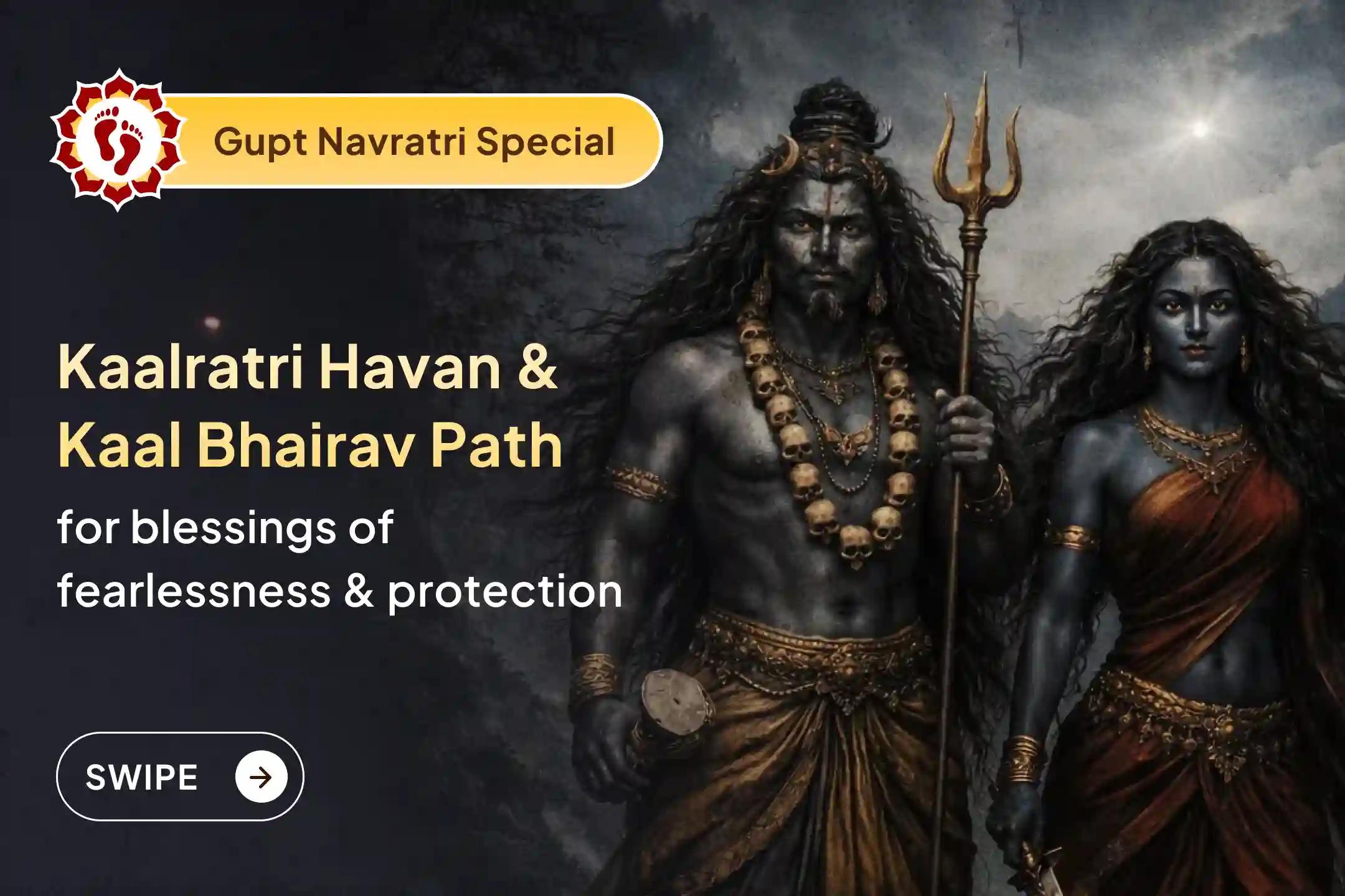 🌸 On the 7th day of Gupt Navratri, receive divine blessings of fearlessness and protection from negative forces through the Tantrokta Havan of Maa Kalaratri and the Kaal Bhairav Ashtakam ritual.