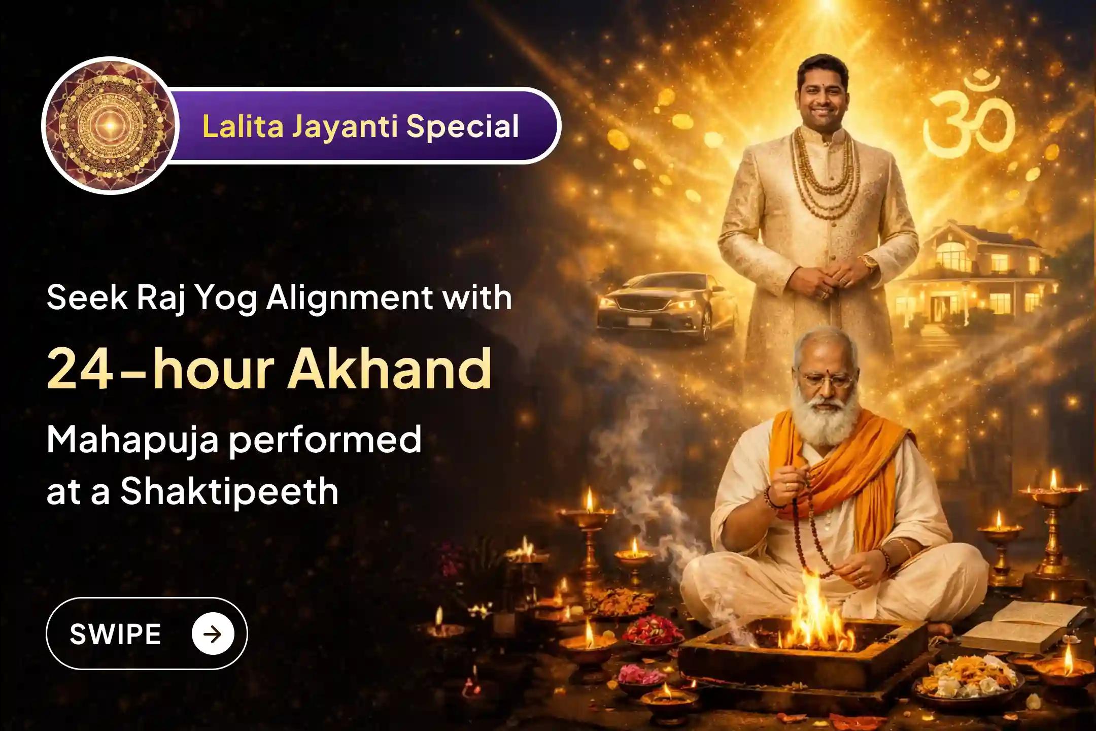 🙏 This Lalita Jayanti, Alight with the Power of Raj Yog energies with 24-hour Akhand Mahapuja - Earn grace of Ultimate Prosperity and Spiritual clarity