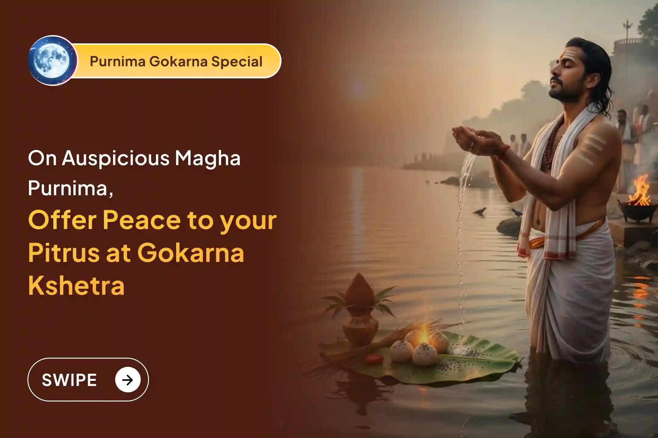  Participate in Magha Purnima Dakshina Kashi Gokarna Special  Narayan Bali, Tripindi Shradh, and Tila Homa to Bring Peace for Departed Souls and relief from family disputes.