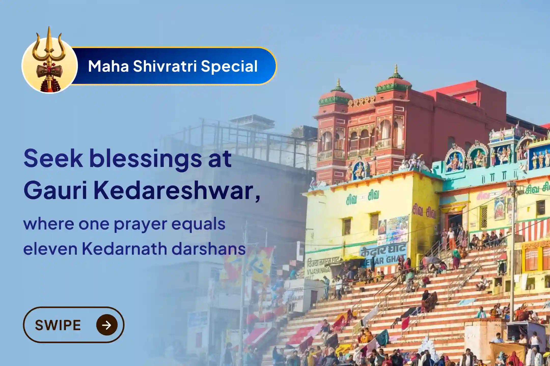This Mahashivratri, honour Shiva–Parvati’s union at Gauri Kedareshwar, Kashi’s shrine of multiplied spiritual merit.