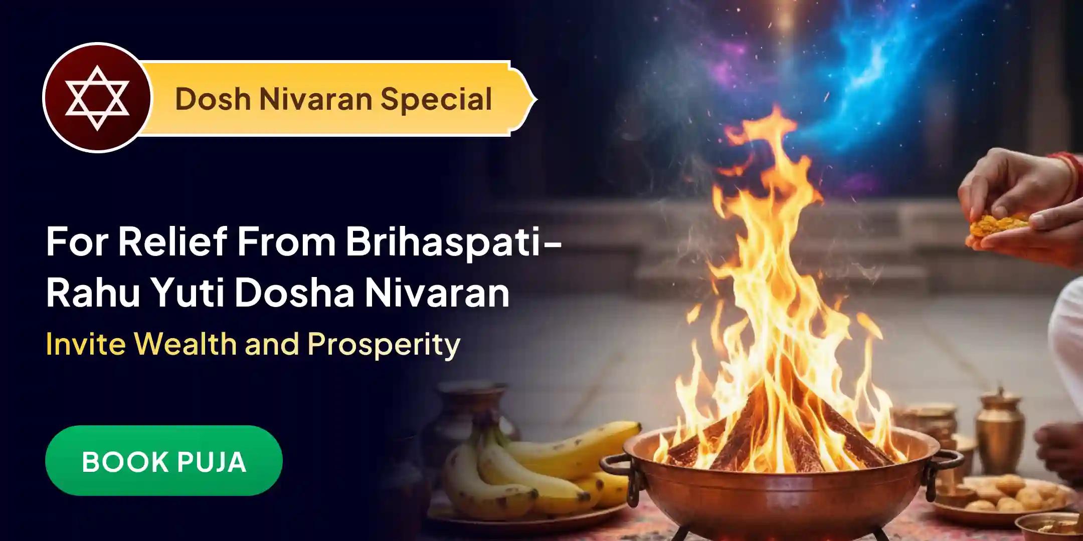 Brihaspati-Rahu Yuti Dosha Nivaran 18,000 Rahu Mool Mantra Jaap, 16,000 Brihaspati Mool Mantra Jaap and Havan