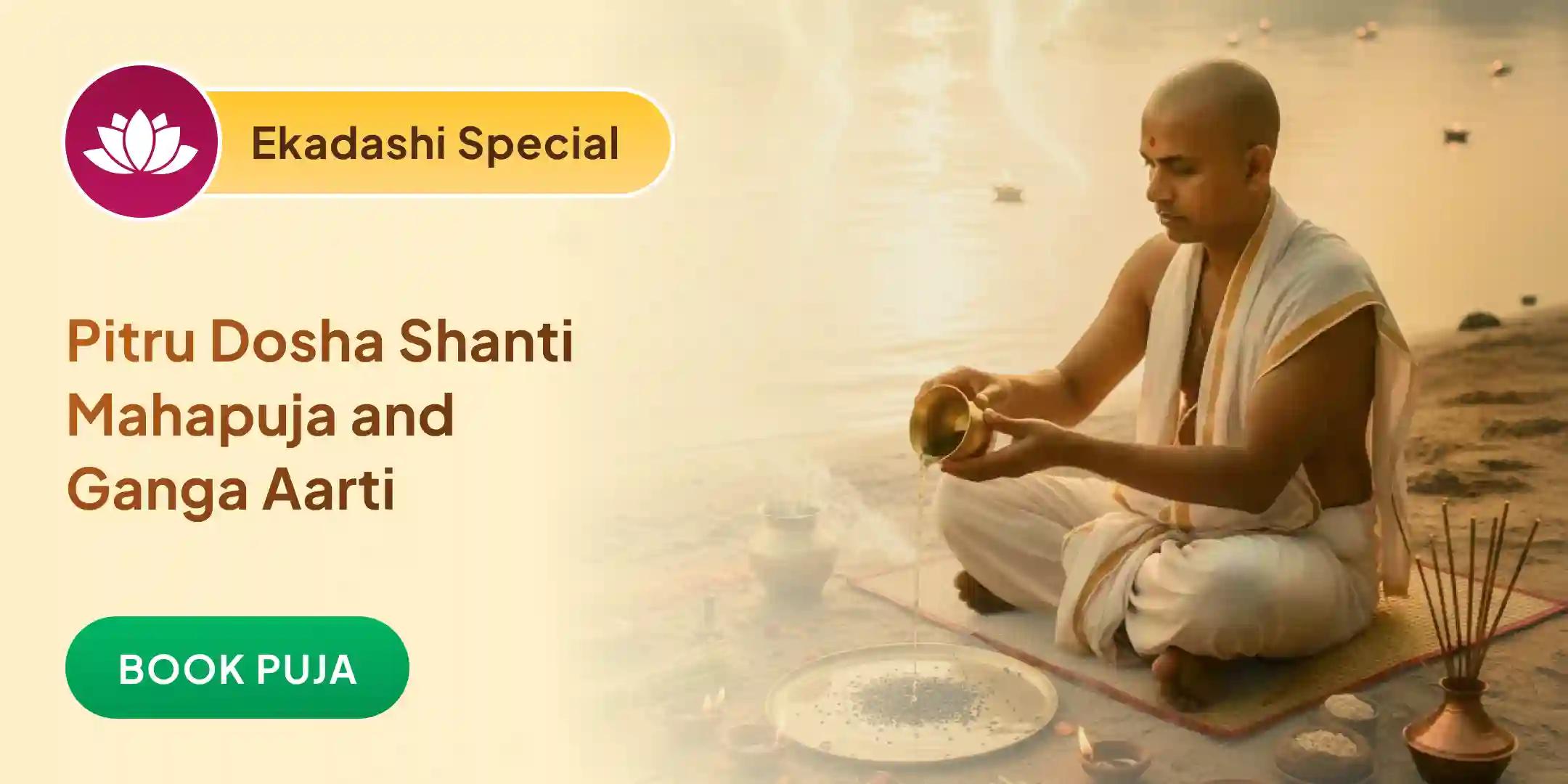 Pitru Dosha Shanti Mahapuja and Kashi Ganga Aarti