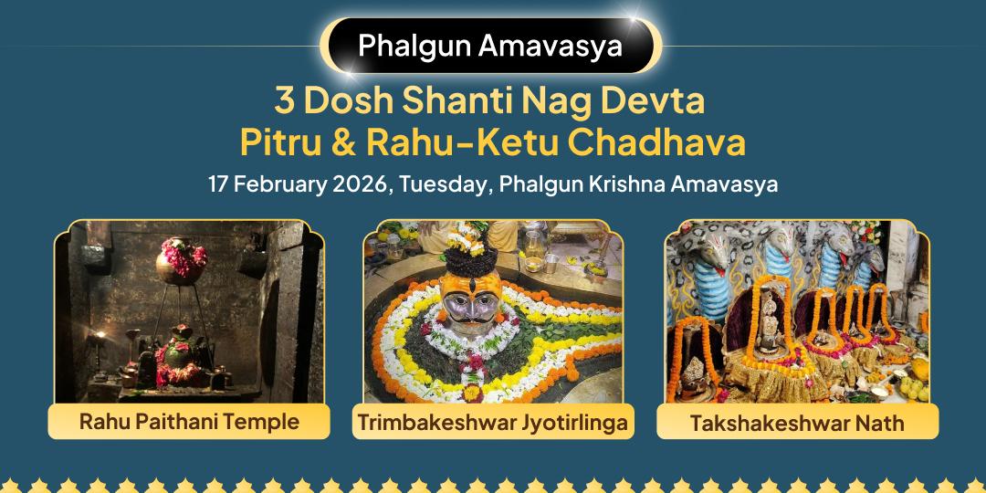 Amavasya 3 Temples 3 Dosh Shanti Nag Devta, Pitru & Rahu-Ketu Chadhava