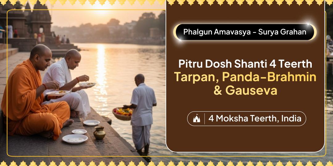 The sacred conjunction of Phalgun Amavasya & Surya Grahan is your sacred opportunity! Perform 4 Moksha Dham Seva on this day for immense ancestral blessings.