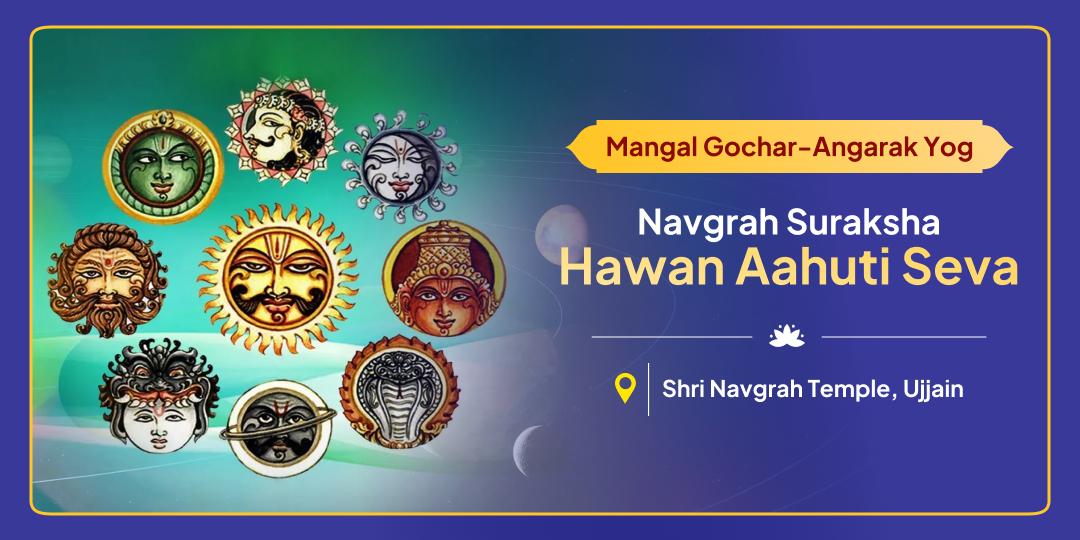 Pacify the impact of Mars & Rahu alignment during this Angarak Yog! Perform Suraksha Hawan Aahuti at Ujjain.