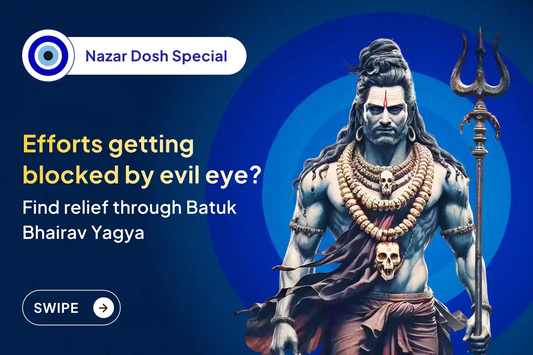 🙏 Are your good efforts getting blocked again and again? 👁️  This could be the effect of Nazar Dosh. 🕉️  Pray to Lord Bhairav and awaken the feeling of freedom from negativity. 🔱