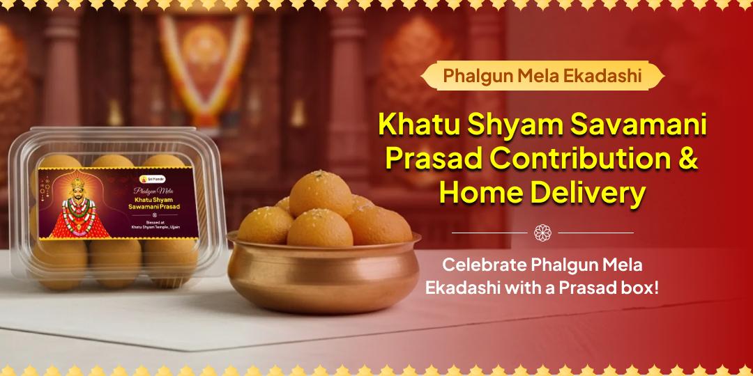 Phalgun Mela Ekadashi Khatu Shyam 51 Kg Savamani Prasad Contribution & Home Delivery