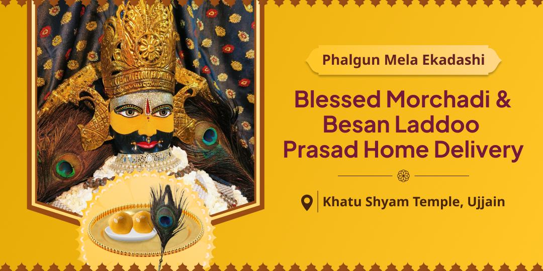 Honour Baba Shyam by bringing home blessed Morchadi & Besan Laddoo along with immense grace for success!