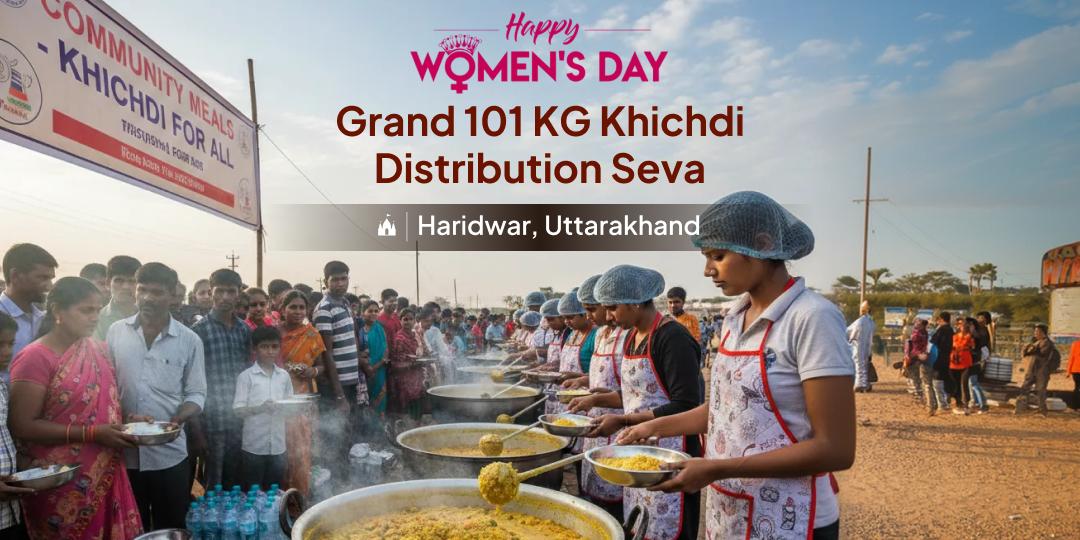 Grand 101 KG Khichdi Distribution Seva in Haridwar - Women’s Day Special