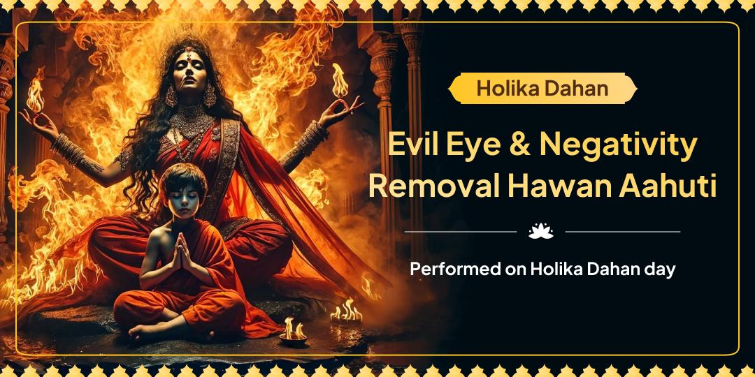 Holashtak Holika Dahan Special Evil Eye & Negativity Removal Fire Chadhava