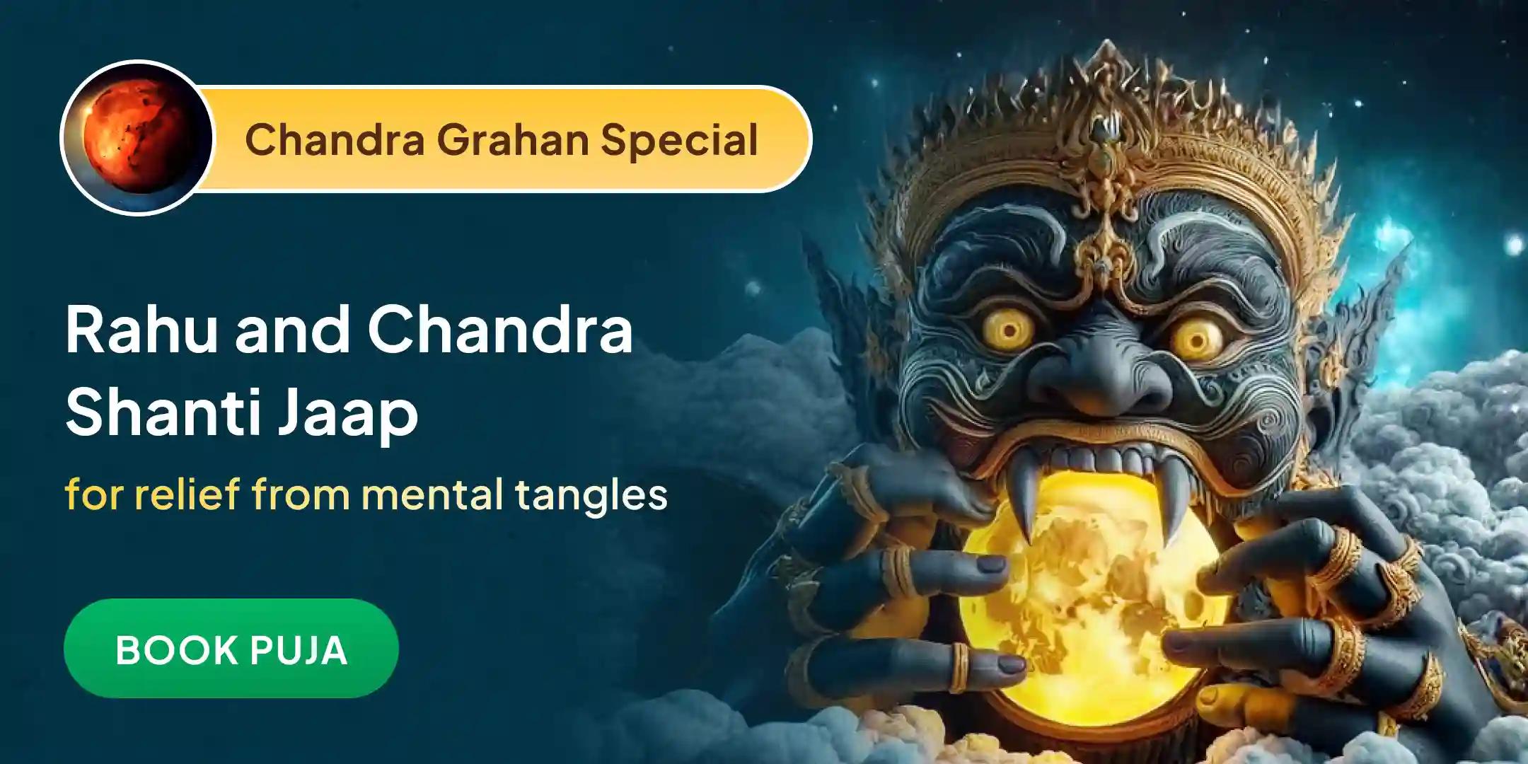Rahu Chandra Grahan Dosha Shanti Yagya and 18,000 Rahu Mool Mantra Jaap & 10,000 Chandra Mool Mantra Jaap
