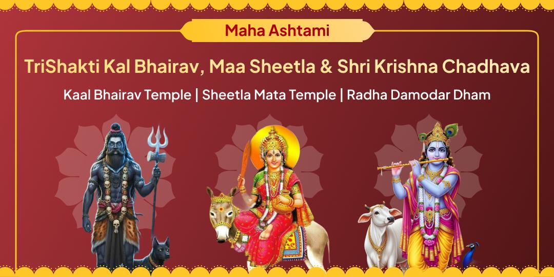 On Ashtami Mahatithi, invoke protection, health and happiness with one TriShakti Chadhava at 3 temples!