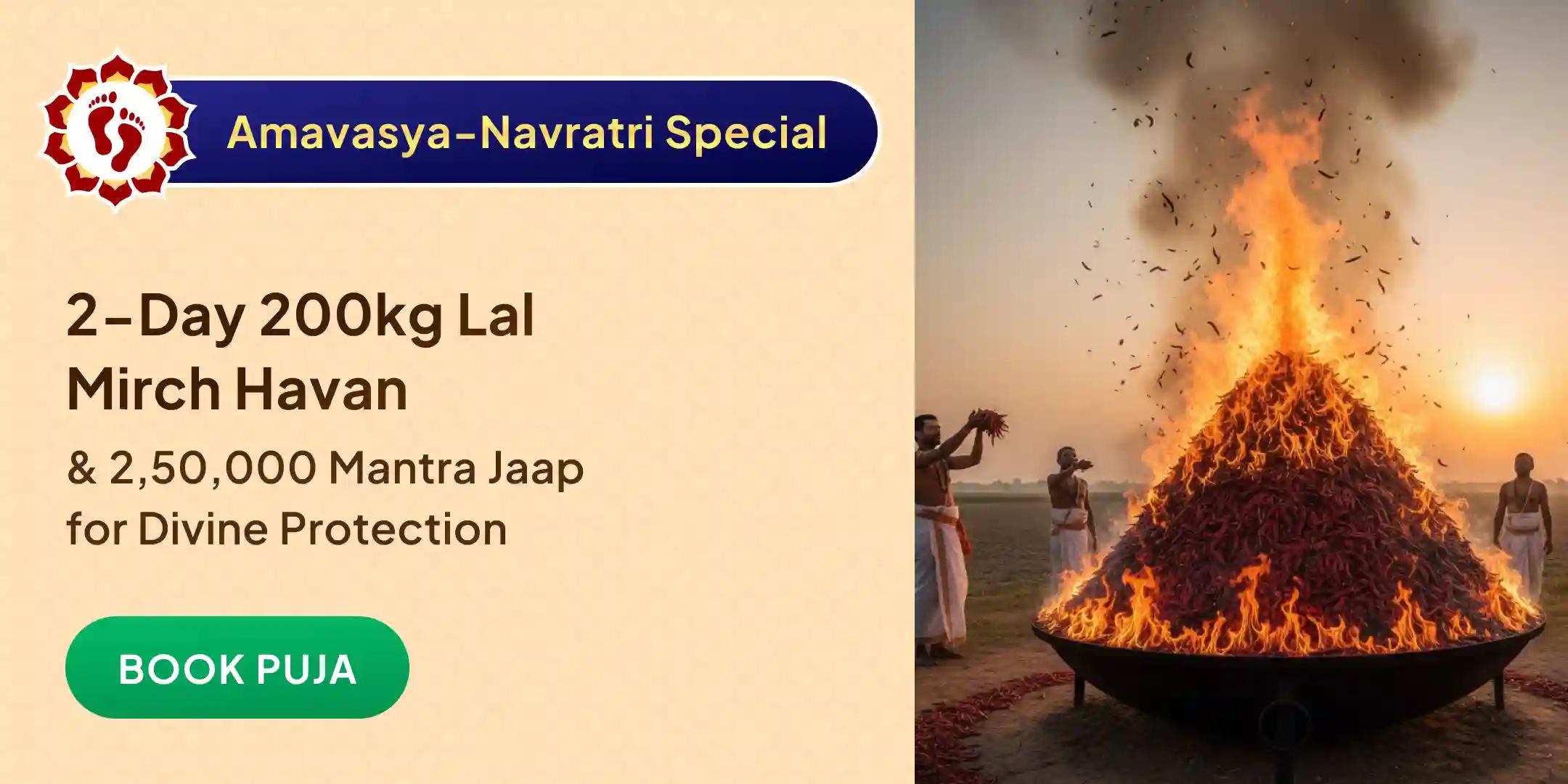 2 days 200 Kg Lal Mirch Agni Ahuti Maha Yagya Bagalamukhi-Pratyangira Kavach Anushthan with 2,50,000 Mool Mantra Jaap