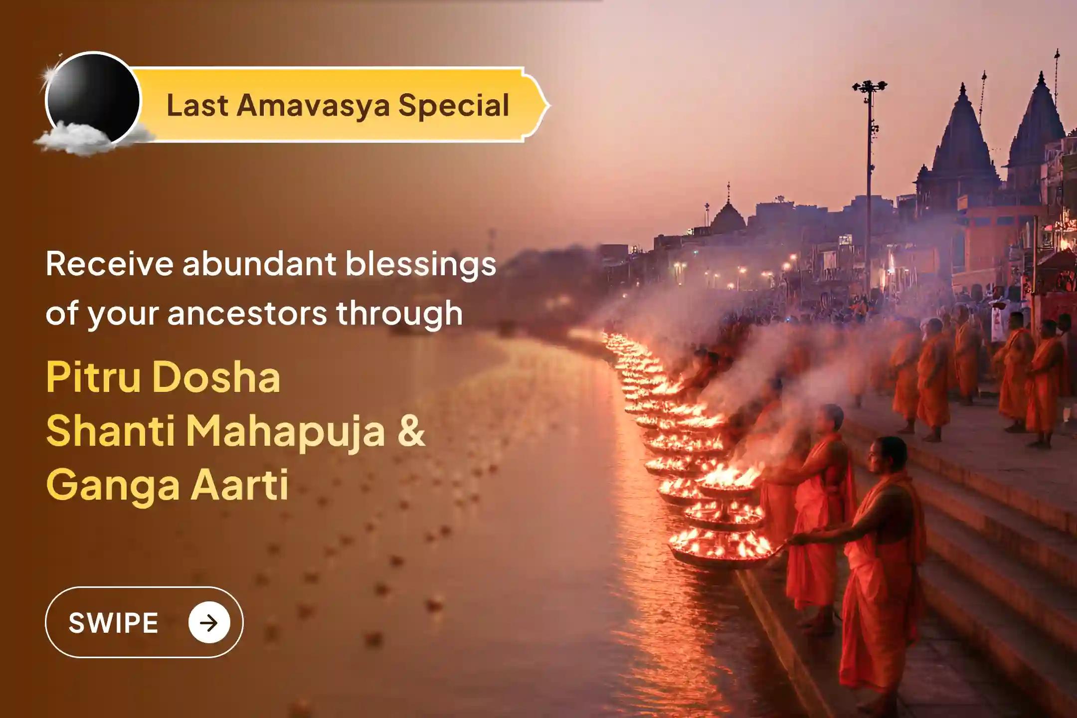 On the last Amavasya of the Hindu year, offer respect to your ancestors by joining the Pitru Shanti Mahapuja and Ganga Maha Aarti in Kashi. Seek their blessings for peace, unity, and positive energy in your family.