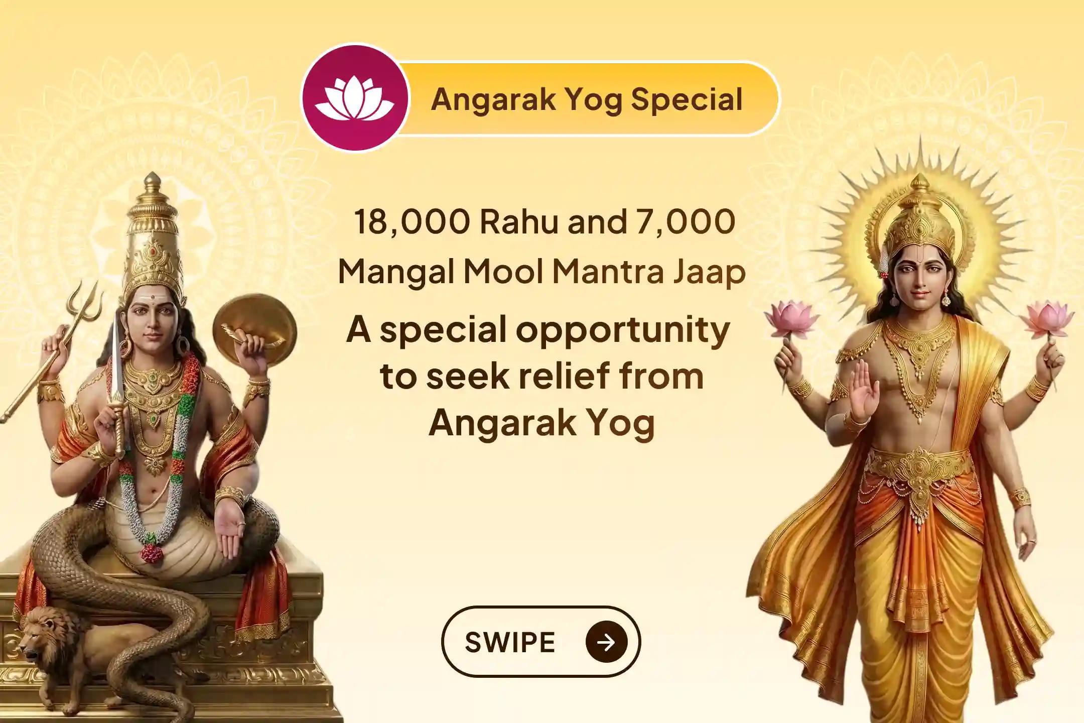On the special occasion of Angarak Yog, participate in the sacred Rahu and Mangal Mool Mantra Jaap ritual to seek protection from sudden accidents, legal troubles, and invite positivity into life.