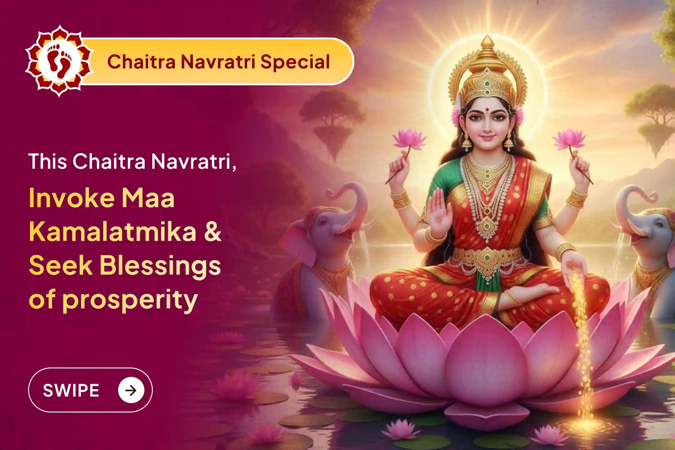 ✨On the sacred occasion of Chaitra Navratri, seek wealth, prestige, and success through Maa Kamalatmika’s 108 Ashtottara Stotra Path and Samriddhi Havan.