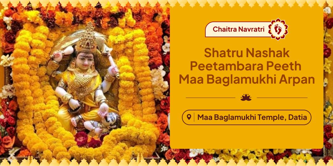 Begin Chaitra Navratri by shielding the harmful intentions of enemies! Perform Pratipada Chadhava at Maa Baglamukhi Temple in Datia. 