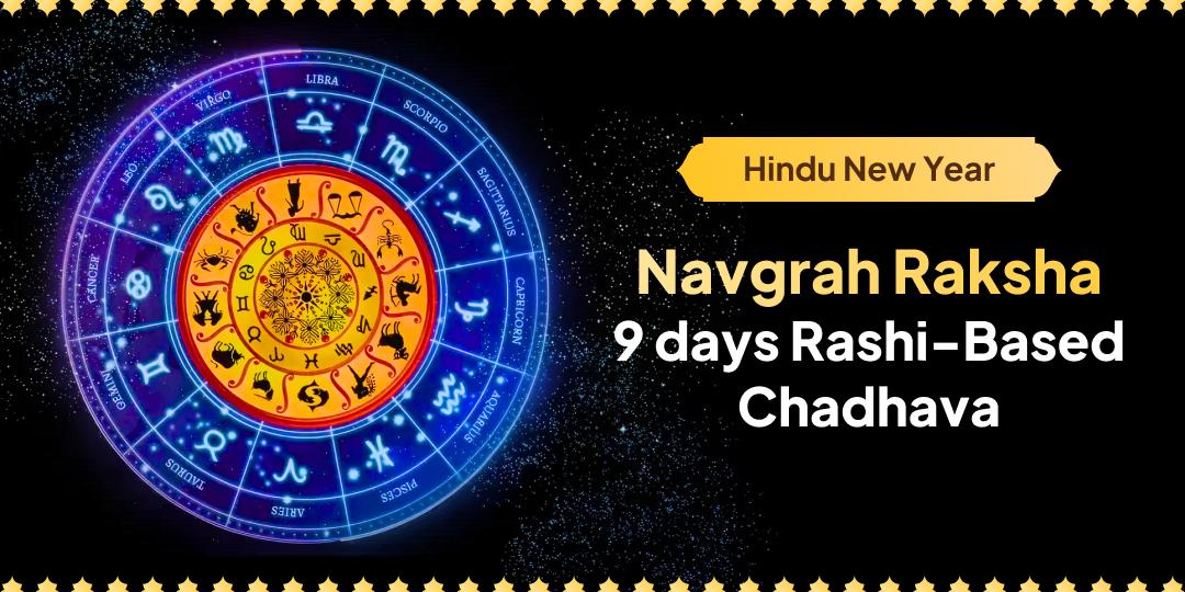 Begin the Hindu Year with Navgrah Protection for Your Specific Zodiac Sign with 9-Day Rashi-Based Chadhava!