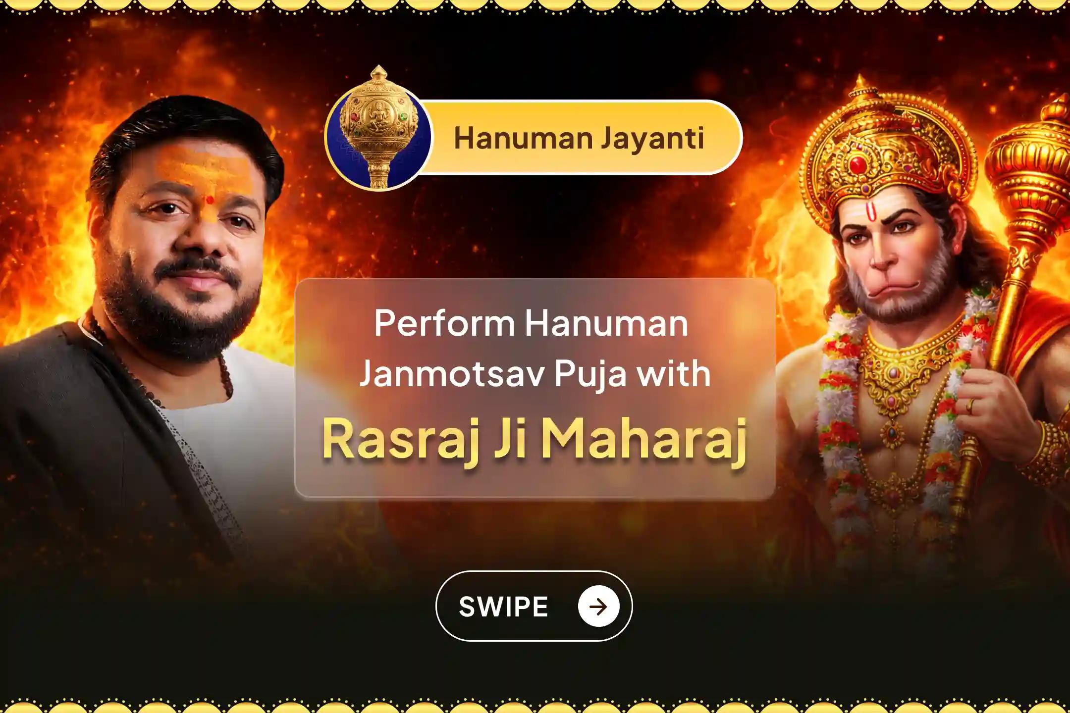 A special opportunity for Grand Hanuman Janmotsav Puja with Hanuman devotee Rasraj Ji Maharaj! To receive the blessings of the Lord and for protection from sudden obstacles in life, do join this puja.