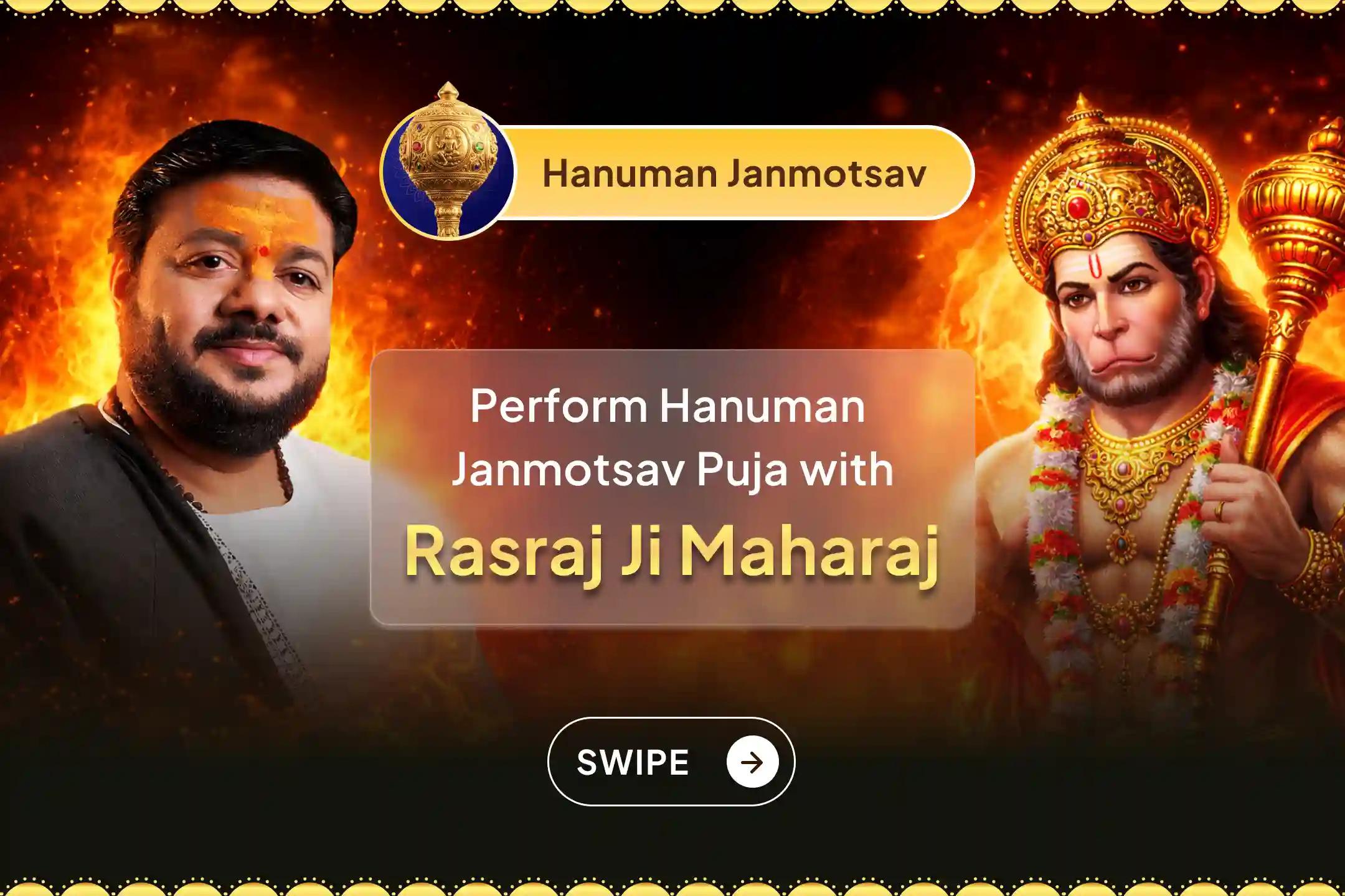 A special opportunity for Grand Hanuman Janmotsav Puja with Hanuman devotee Rasraj Ji Maharaj! To receive the blessings of the Lord and for protection from sudden obstacles in life, do join this puja.