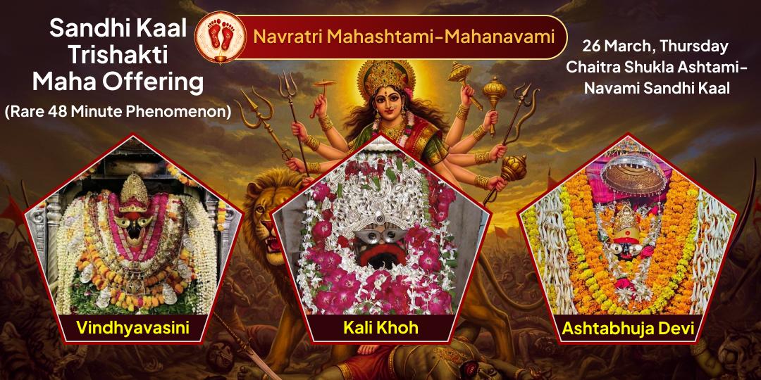 Navratri Maha Ashtami-Maha Navami Sandhi Kaal Vindhyachal Trishakti Chadhava