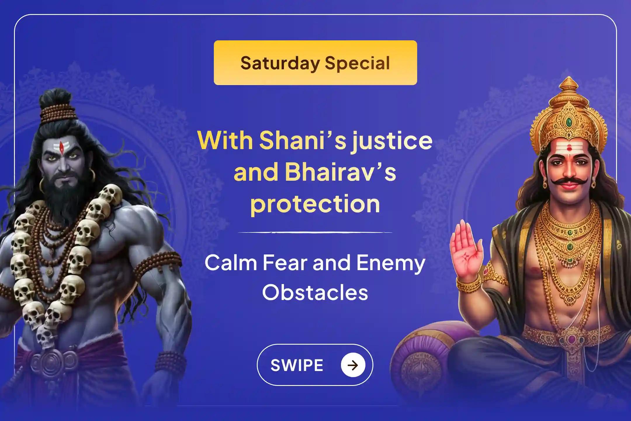 Are legal troubles, enemies, and injustice happening again and again in your life? Invoke the justice of Shani and the protection of Bhairav together.