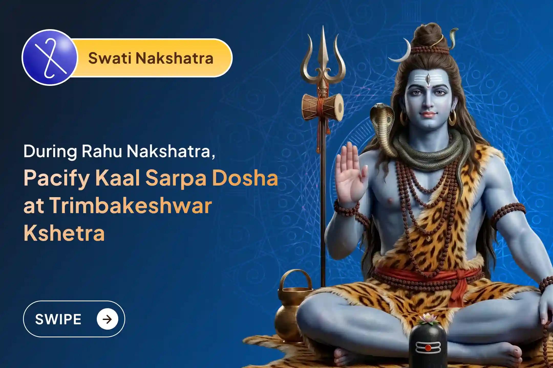 Participate in the Rahu Nakshatra Kaal Sarp Trimbakeshwar Special Kaal Sarp Dosh Shanti Puja in Trimbakeshwar Godavari Kshetra to get relief from Kaal Sarp Dosha