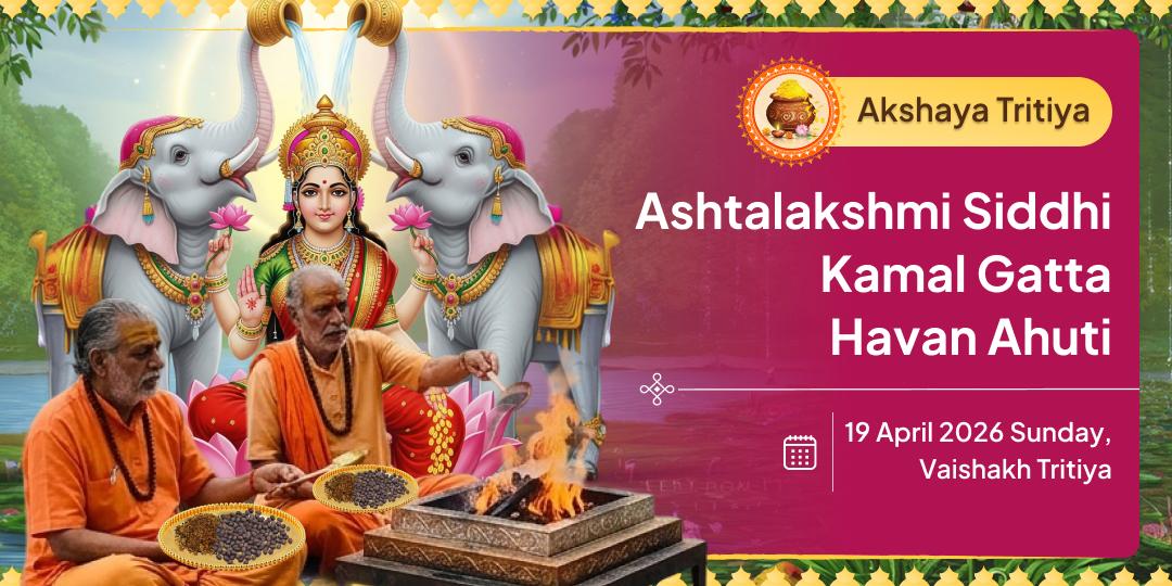 Akshaya Tritiya Ashtalakshmi Siddhi Kamal Gatta Havan Ahuti & Chadhava