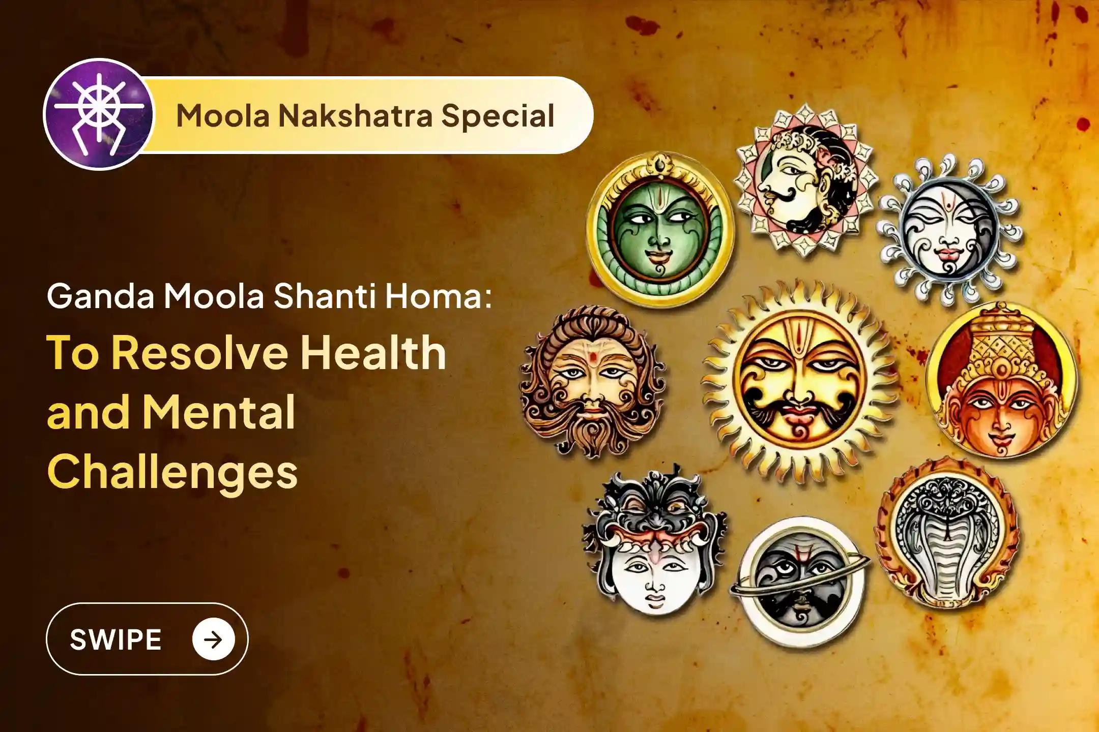 Participate in the Moola Nakshatra Special Ganda Moola Shanti Homa for Moola Nakshatra Shanti, mental peace, and to resolve health problems. 🙏