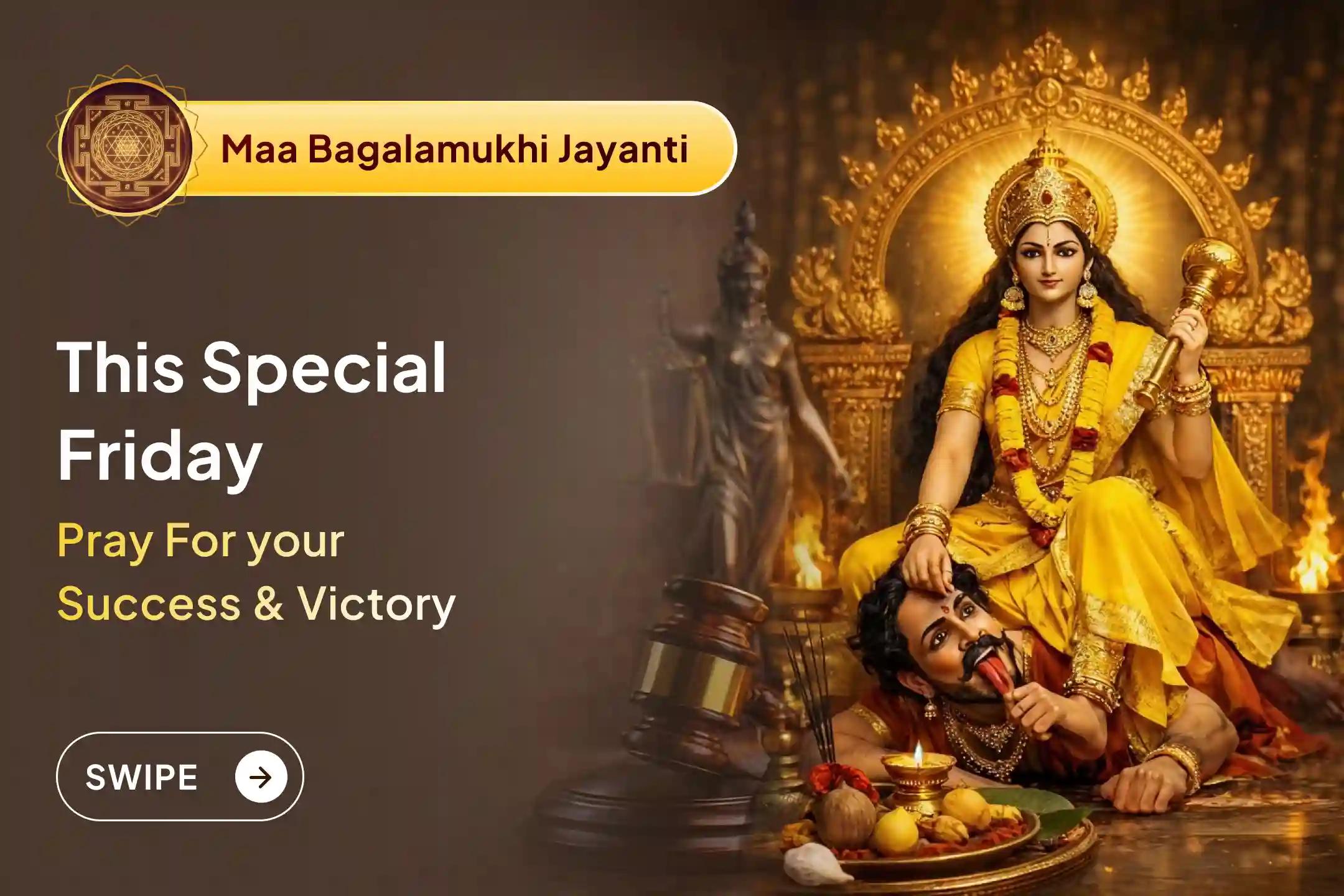 Invoke Maa Bagalamukhi’s power on Jayanti to silence enemies and ensure victory always. 